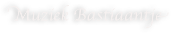 Muziek Bastiaantje